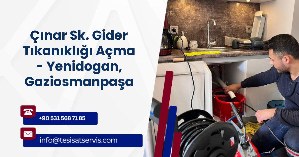 Çınar Sk. Gider Tıkanıklığı Açma - Yenidogan, Gaziosmanpaşa