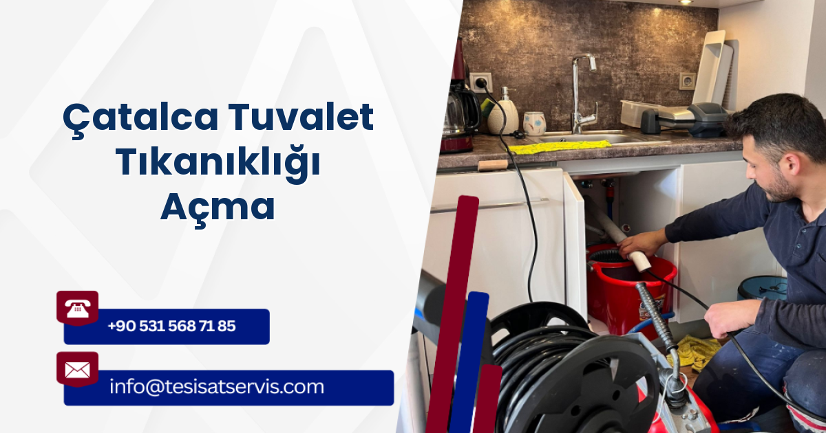 Çatalca Tuvalet Tıkanıklığı Açma
