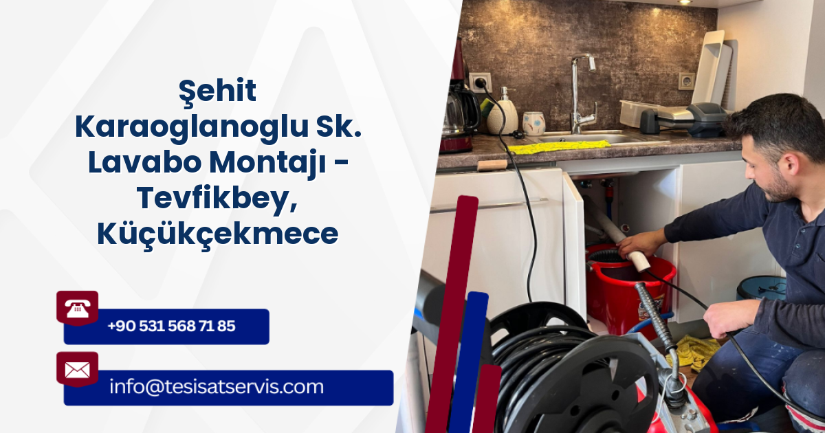 Şehit Karaoglanoglu Sk. Lavabo Montajı - Tevfikbey, Küçükçekmece