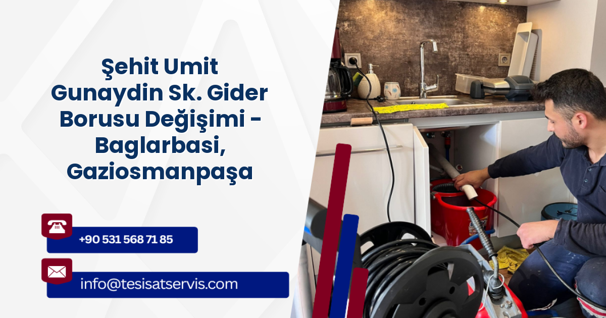 Şehit Umit Gunaydin Sk. Gider Borusu Değişimi - Baglarbasi, Gaziosmanpaşa