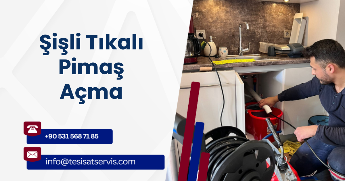 Şişli Tıkalı Pimaş Açma