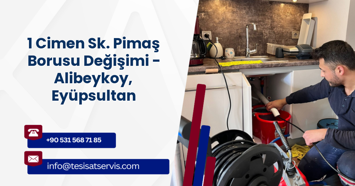 1 Cimen Sk. Pimaş Borusu Değişimi - Alibeykoy, Eyüpsultan