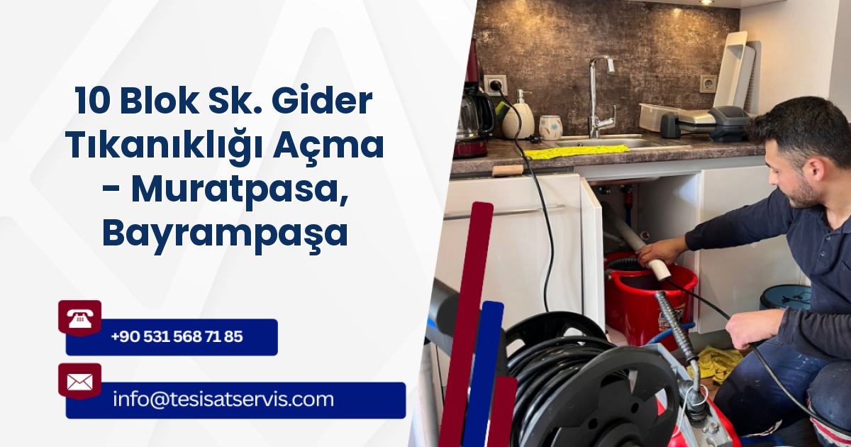 10 Blok Sk. Gider Tıkanıklığı Açma - Muratpasa, Bayrampaşa