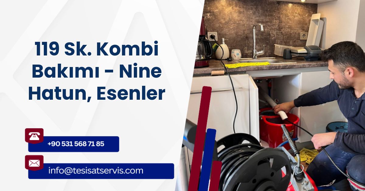 119 Sk. Kombi Bakımı - Nine Hatun, Esenler