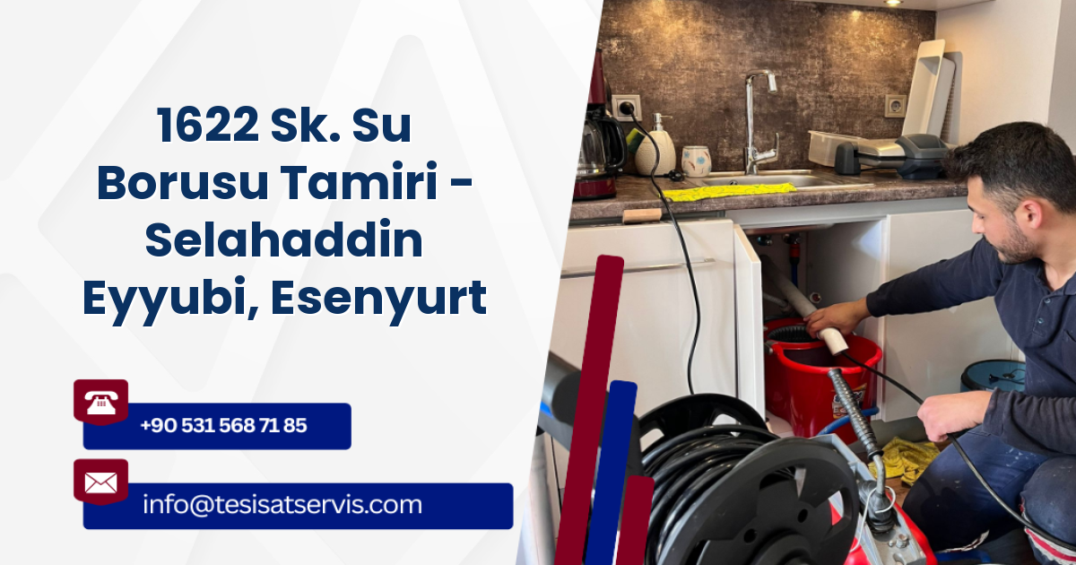 1622 Sk. Su Borusu Tamiri - Selahaddin Eyyubi, Esenyurt