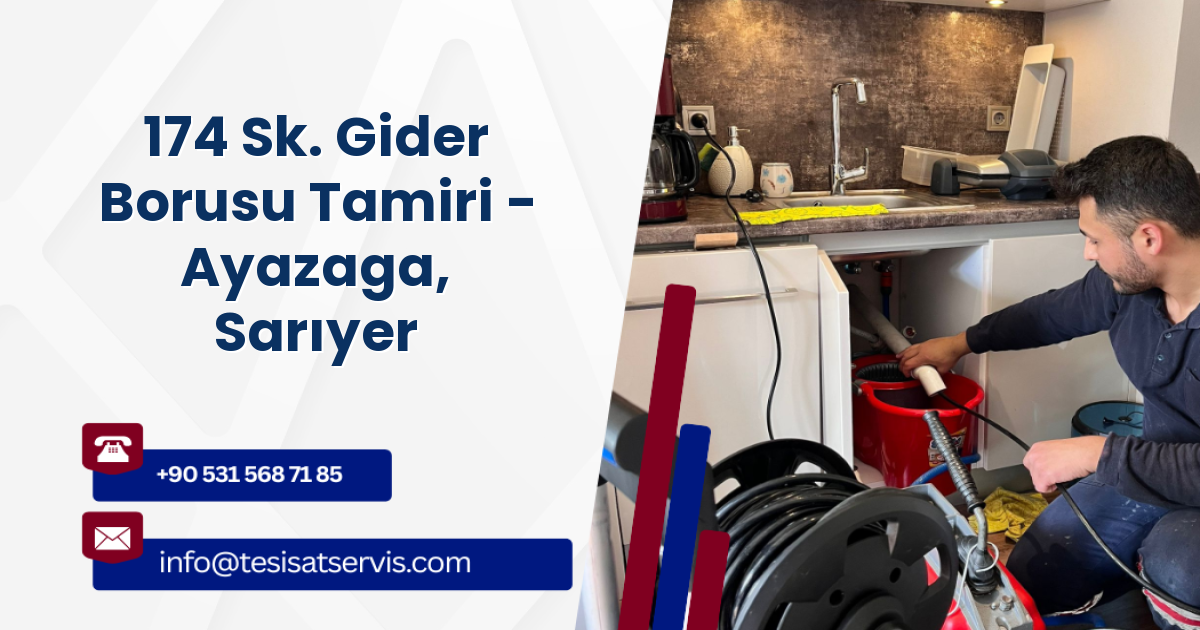 174 Sk. Gider Borusu Tamiri - Ayazaga, Sarıyer
