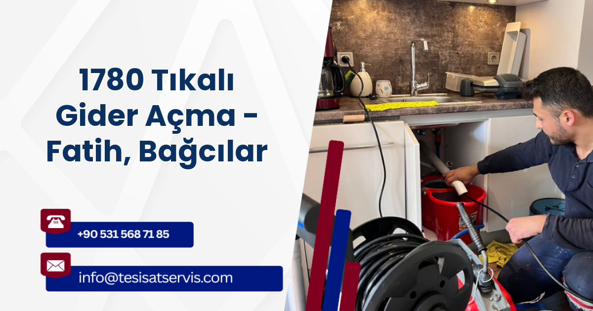 1780 Tıkalı Gider Açma - Fatih, Bağcılar