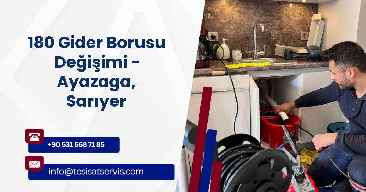 180 Gider Borusu Değişimi - Ayazaga, Sarıyer