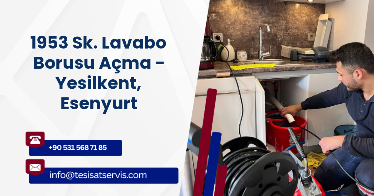 1953 Sk. Lavabo Borusu Açma - Yesilkent, Esenyurt