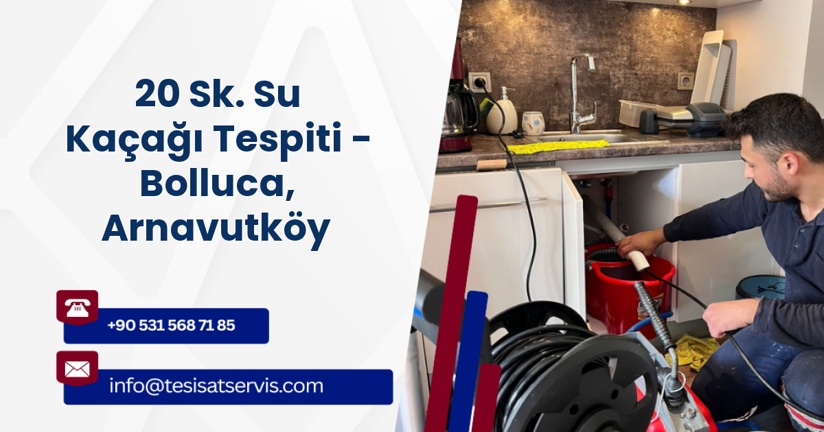 20 Sk. Su Kaçağı Tespiti - Bolluca, Arnavutköy