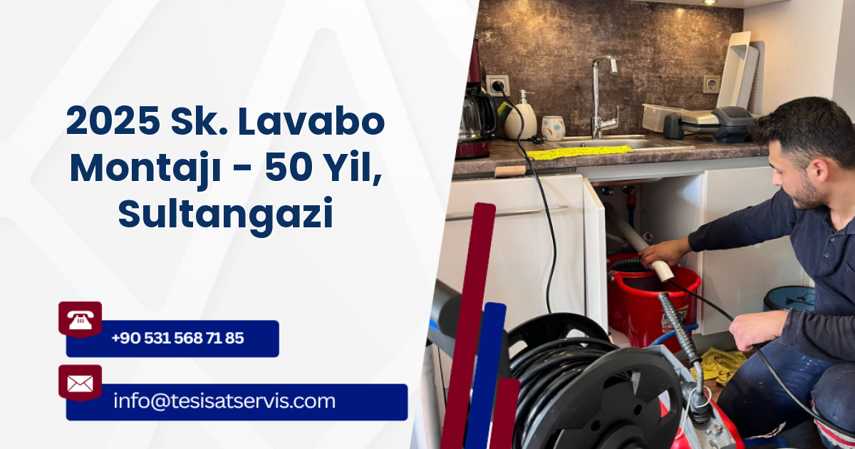 2025 Sk. Lavabo Montajı - 50 Yil, Sultangazi