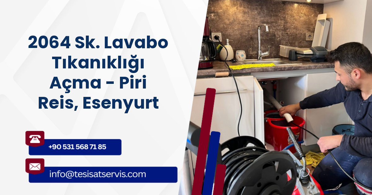 2064 Sk. Lavabo Tıkanıklığı Açma - Piri Reis, Esenyurt