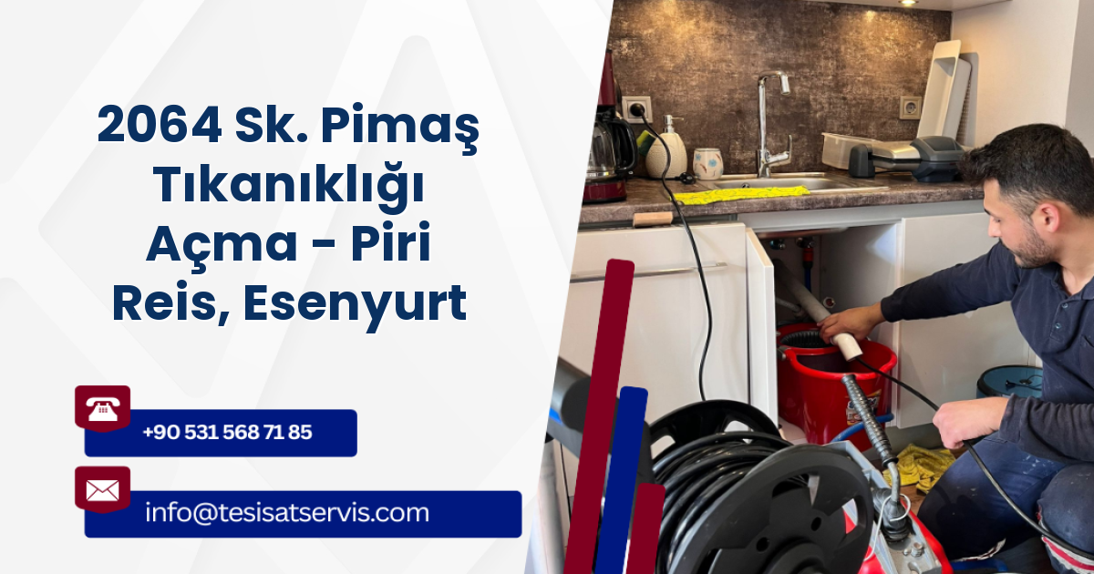 2064 Sk. Pimaş Tıkanıklığı Açma - Piri Reis, Esenyurt