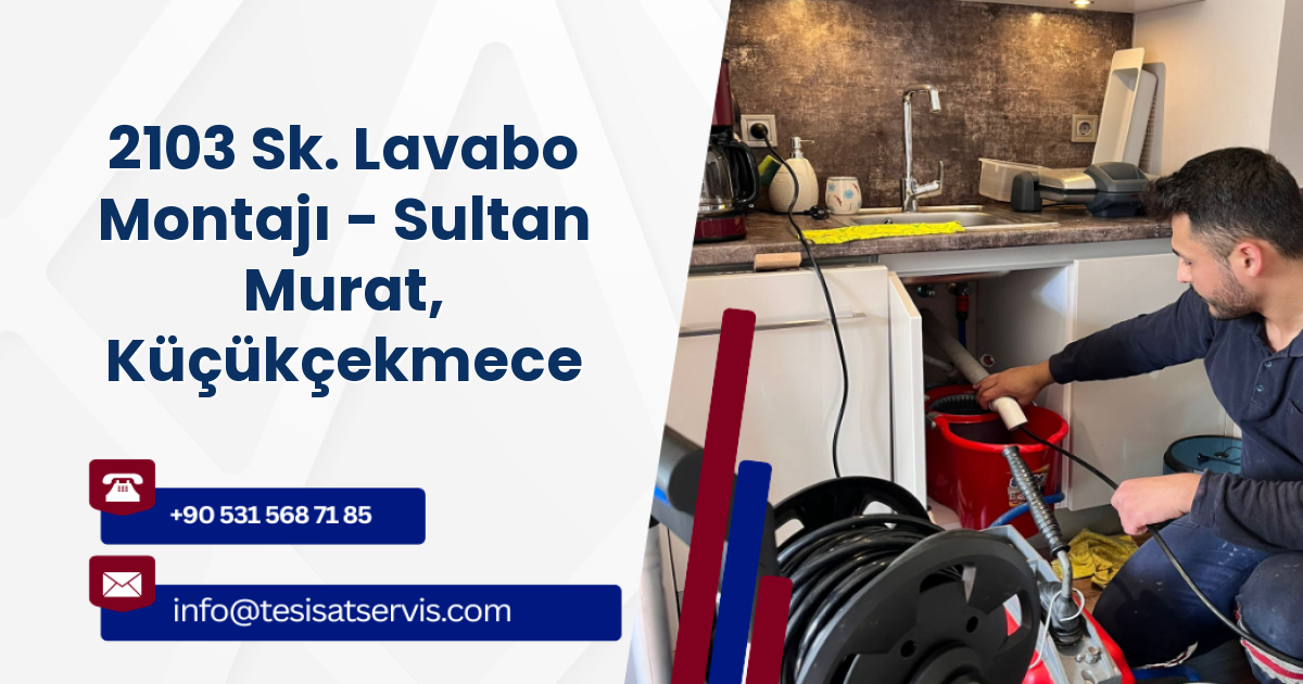 2103 Sk. Lavabo Montajı - Sultan Murat, Küçükçekmece