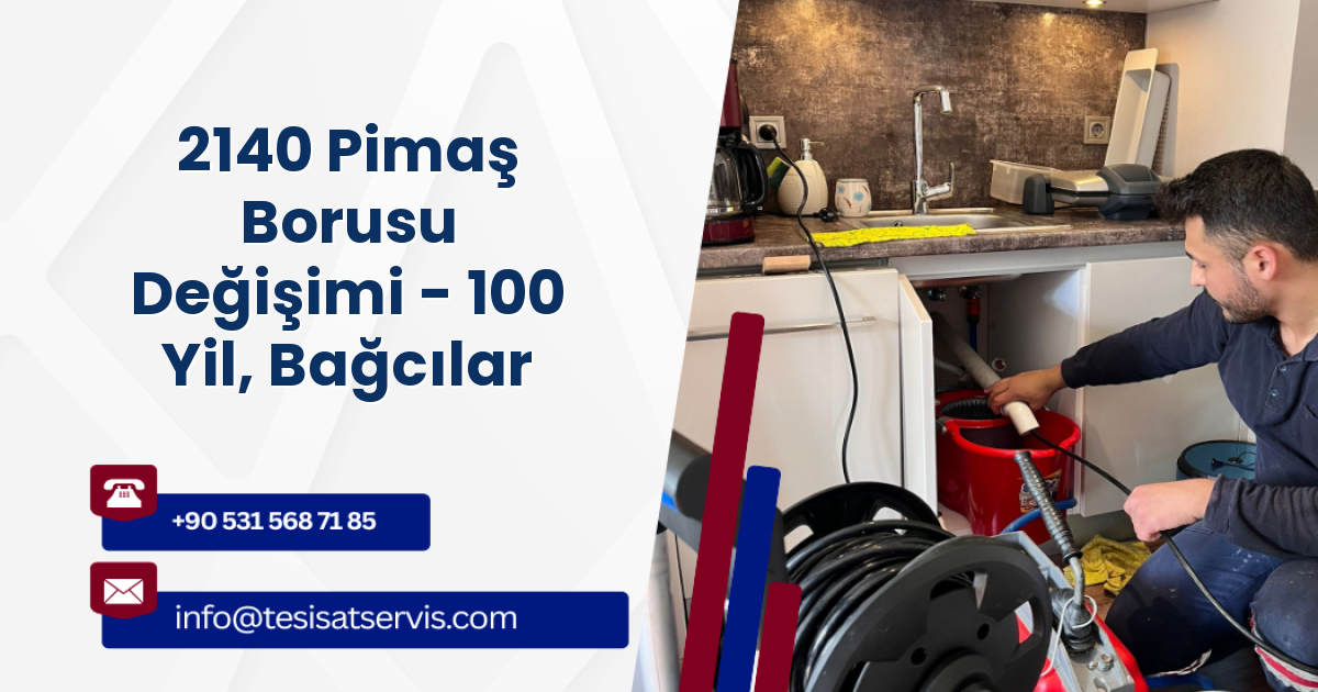 2140 Pimaş Borusu Değişimi - 100 Yil, Bağcılar