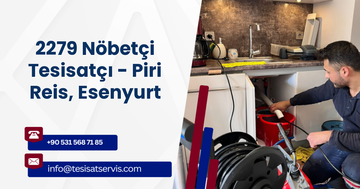 2279 Nöbetçi Tesisatçı - Piri Reis, Esenyurt