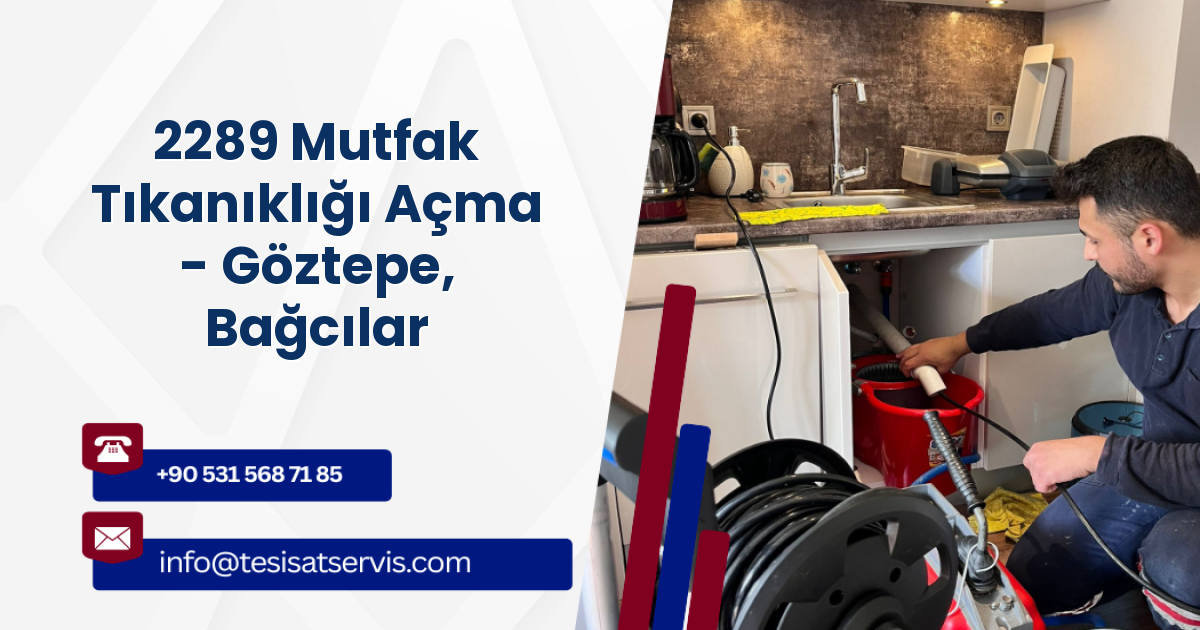 2289 Mutfak Tıkanıklığı Açma - Göztepe, Bağcılar