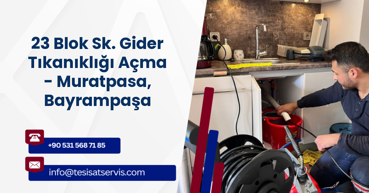 23 Blok Sk. Gider Tıkanıklığı Açma - Muratpasa, Bayrampaşa