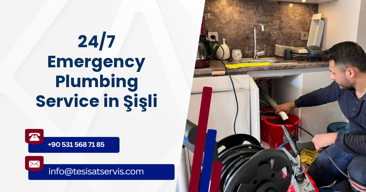 24/7 Emergency Plumbing Service in Şişli
