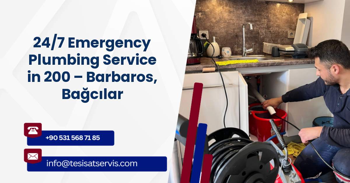 24/7 Emergency Plumbing Service in 200 – Barbaros, Bağcılar