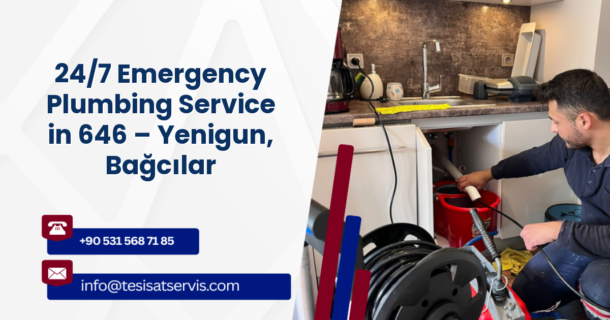 24/7 Emergency Plumbing Service in 646 – Yenigun, Bağcılar