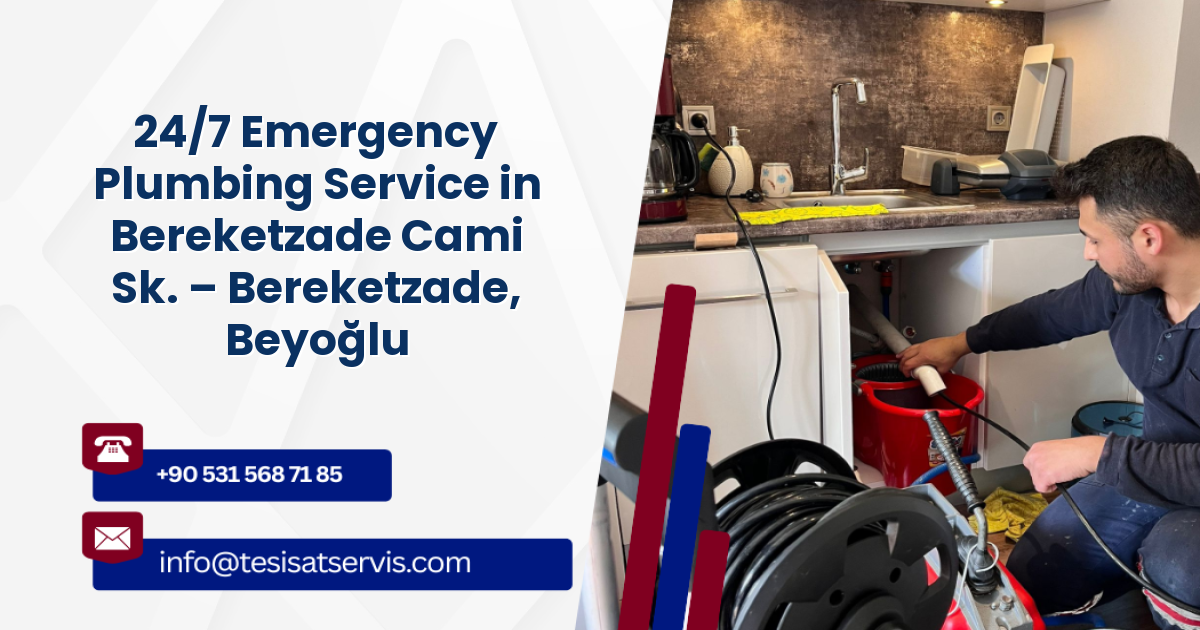 24/7 Emergency Plumbing Service in Bereketzade Cami Sk. – Bereketzade, Beyoğlu