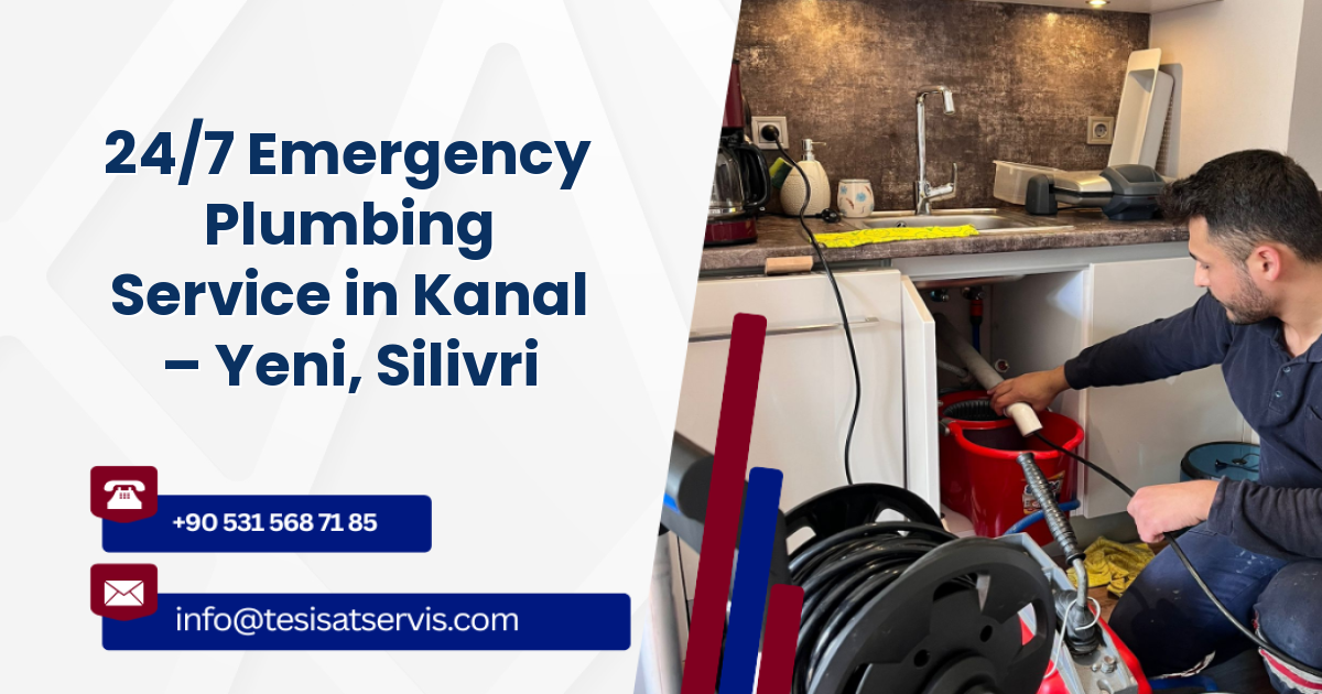 24/7 Emergency Plumbing Service in Kanal – Yeni, Silivri