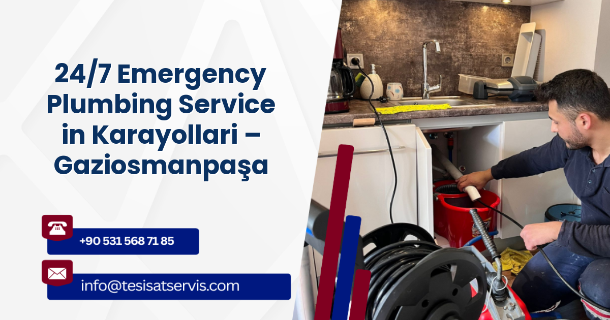 24/7 Emergency Plumbing Service in Karayollari – Gaziosmanpaşa