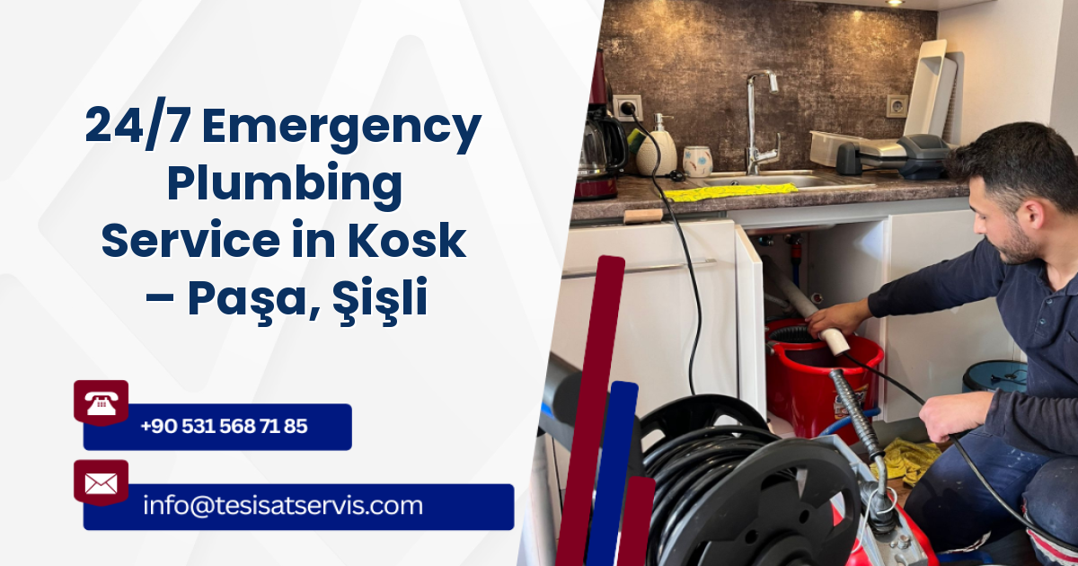 24/7 Emergency Plumbing Service in Kosk – Paşa, Şişli