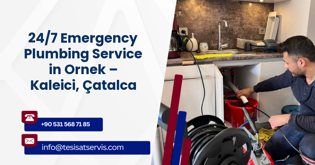 24/7 Emergency Plumbing Service in Ornek – Kaleici, Çatalca