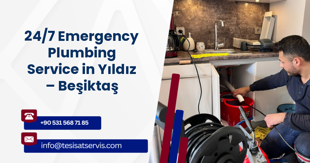 24/7 Emergency Plumbing Service in Yıldız – Beşiktaş