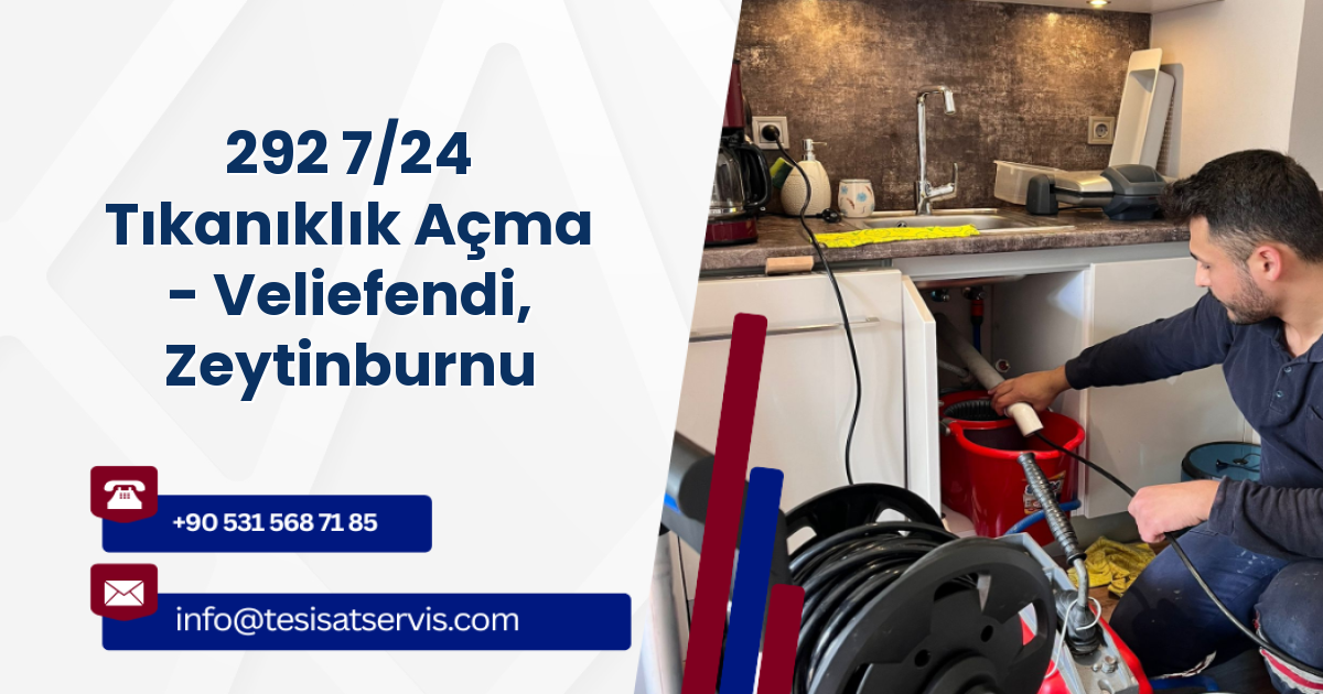 292 7/24 Tıkanıklık Açma - Veliefendi, Zeytinburnu