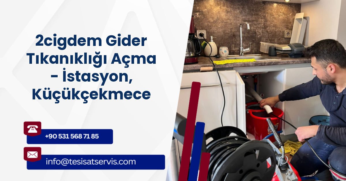 2cigdem Gider Tıkanıklığı Açma - İstasyon, Küçükçekmece