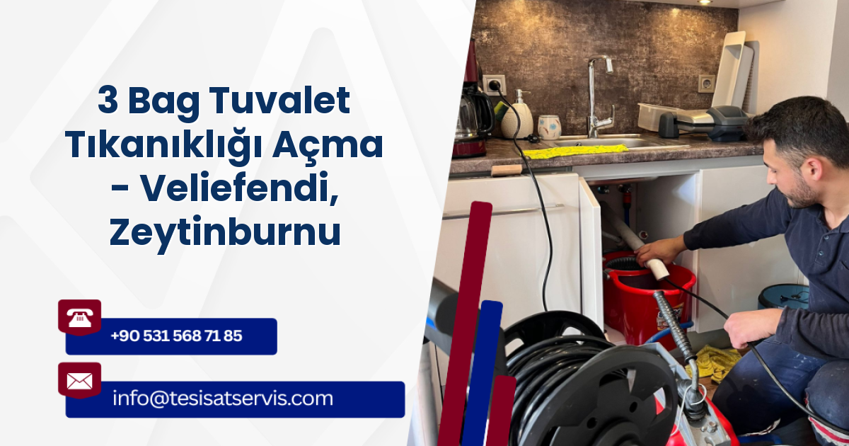 3 Bag Tuvalet Tıkanıklığı Açma - Veliefendi, Zeytinburnu