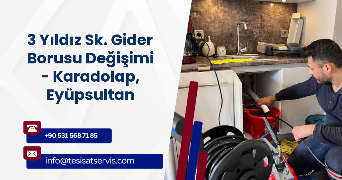 3 Yıldız Sk. Gider Borusu Değişimi - Karadolap, Eyüpsultan