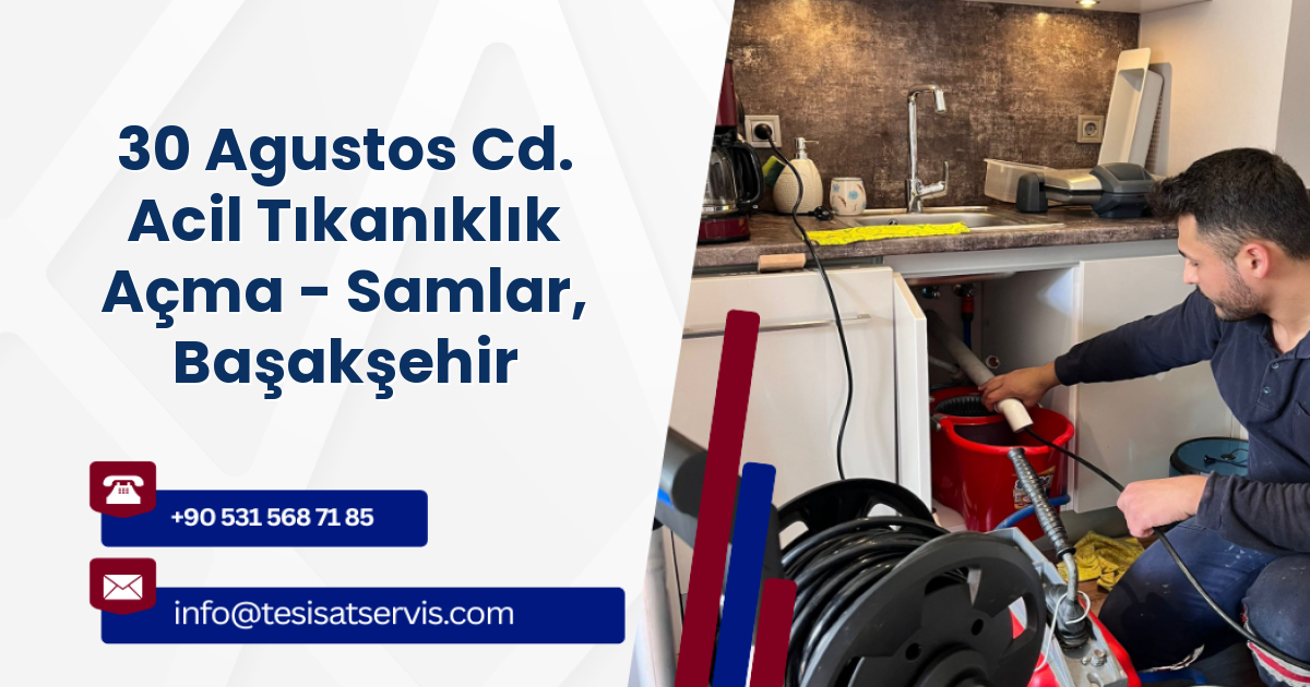 30 Agustos Cd. Acil Tıkanıklık Açma - Samlar, Başakşehir