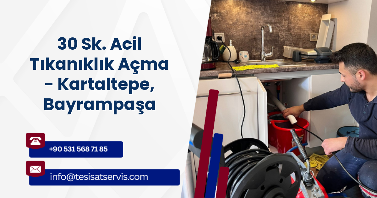 30 Sk. Acil Tıkanıklık Açma - Kartaltepe, Bayrampaşa