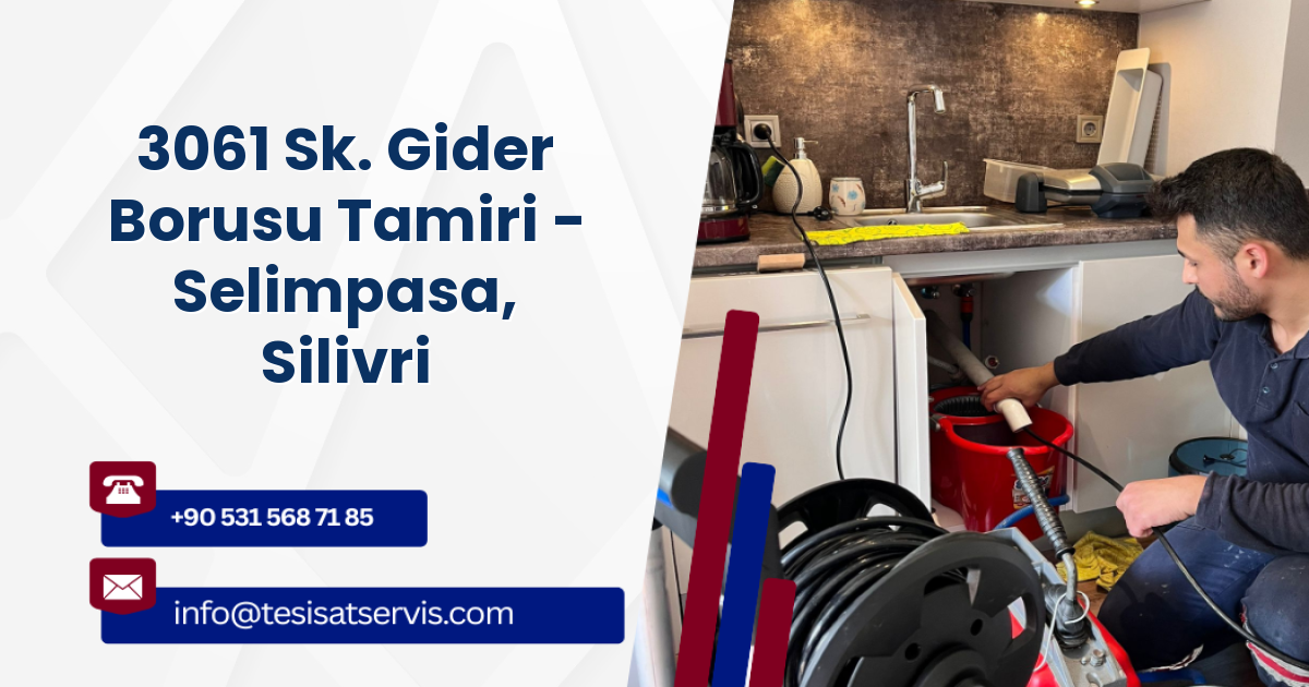 3061 Sk. Gider Borusu Tamiri - Selimpasa, Silivri