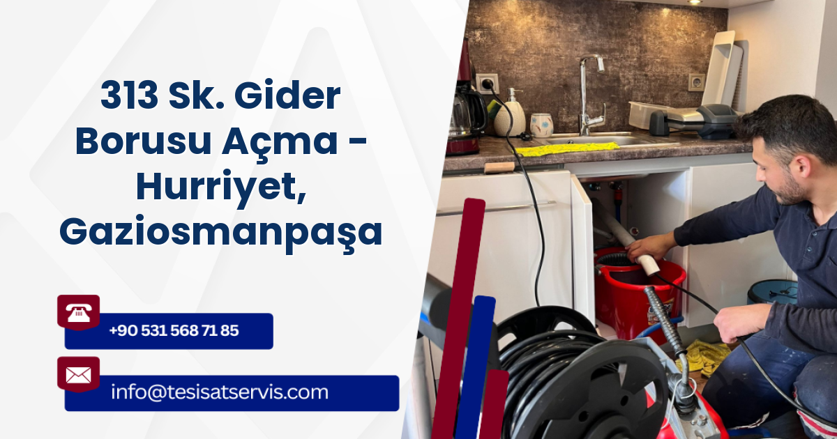 313 Sk. Gider Borusu Açma - Hurriyet, Gaziosmanpaşa