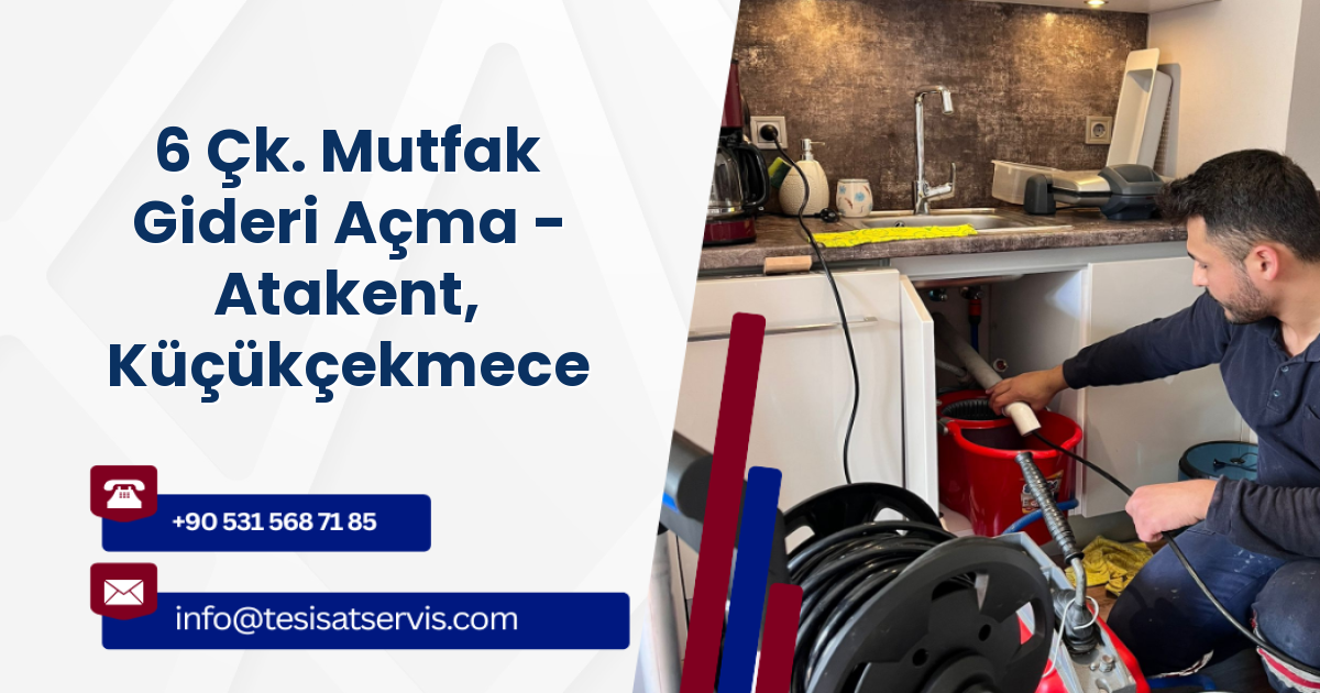 6 Çk. Mutfak Gideri Açma - Atakent, Küçükçekmece
