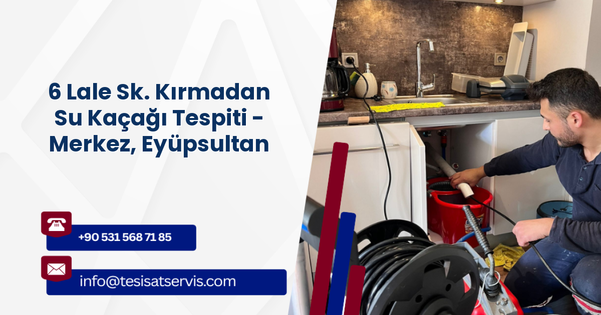 6 Lale Sk. Kırmadan Su Kaçağı Tespiti - Merkez, Eyüpsultan