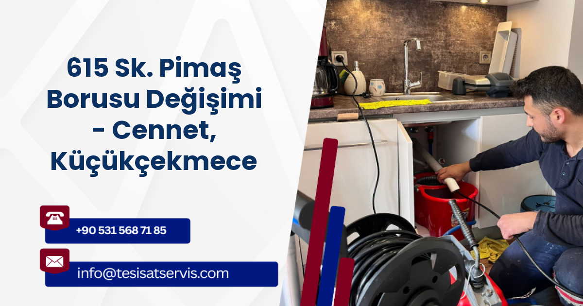 615 Sk. Pimaş Borusu Değişimi - Cennet, Küçükçekmece