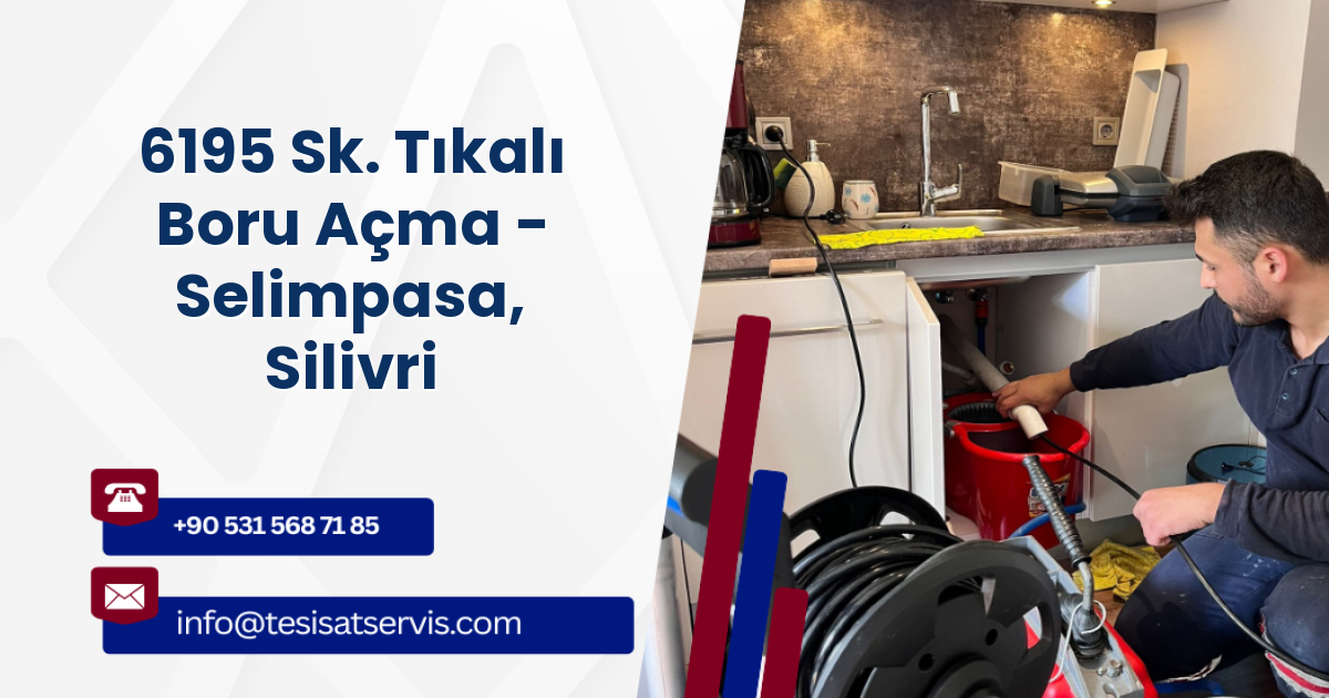 6195 Sk. Tıkalı Boru Açma - Selimpasa, Silivri