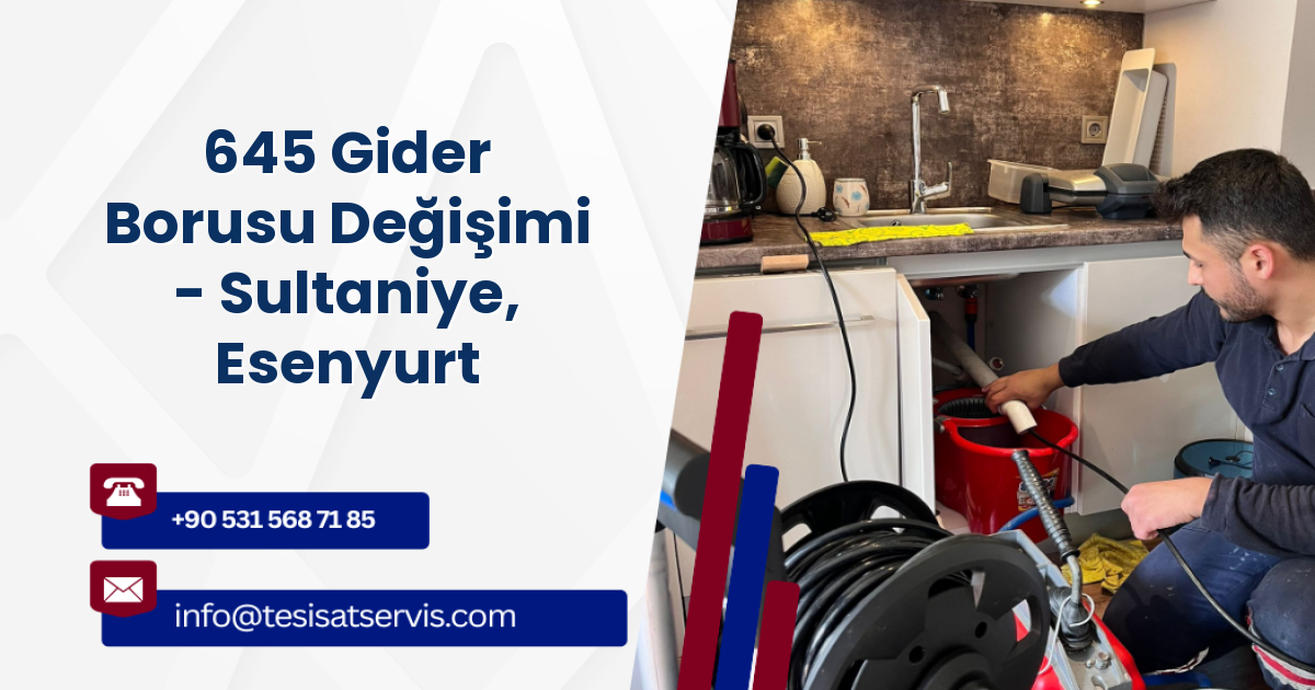 645 Gider Borusu Değişimi - Sultaniye, Esenyurt