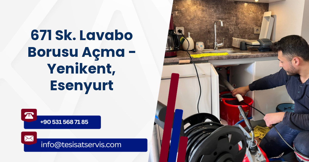 671 Sk. Lavabo Borusu Açma - Yenikent, Esenyurt