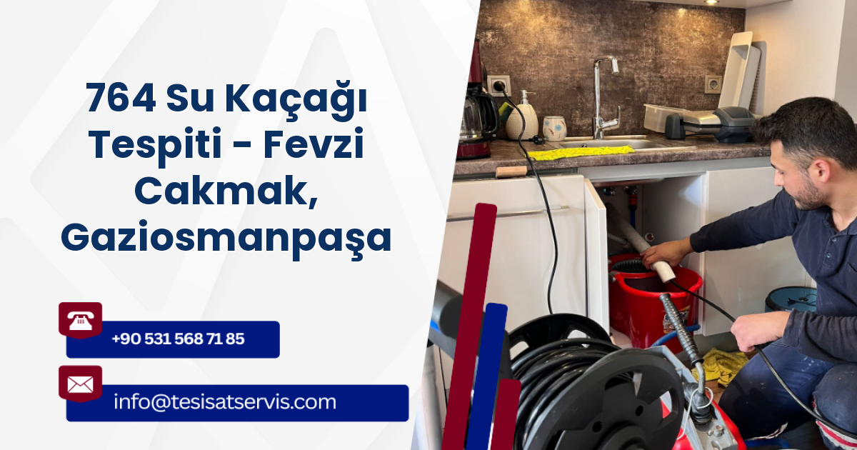 764 Su Kaçağı Tespiti - Fevzi Cakmak, Gaziosmanpaşa
