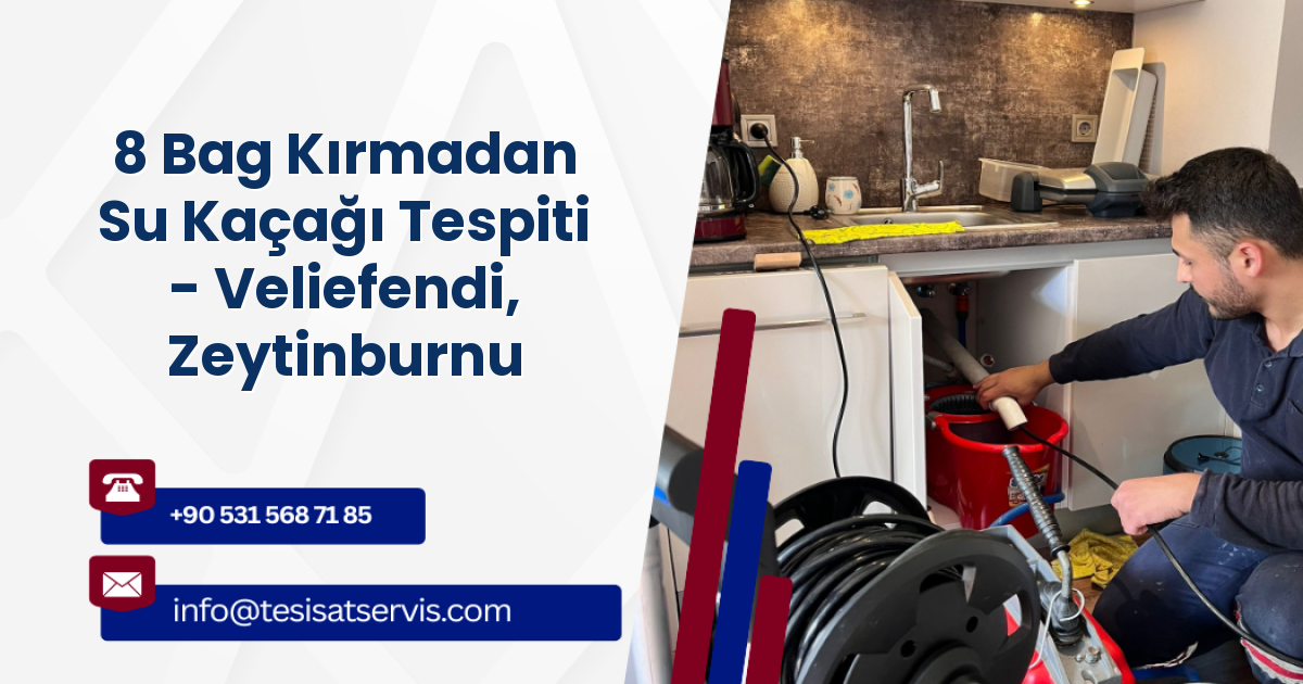 8 Bag Kırmadan Su Kaçağı Tespiti - Veliefendi, Zeytinburnu
