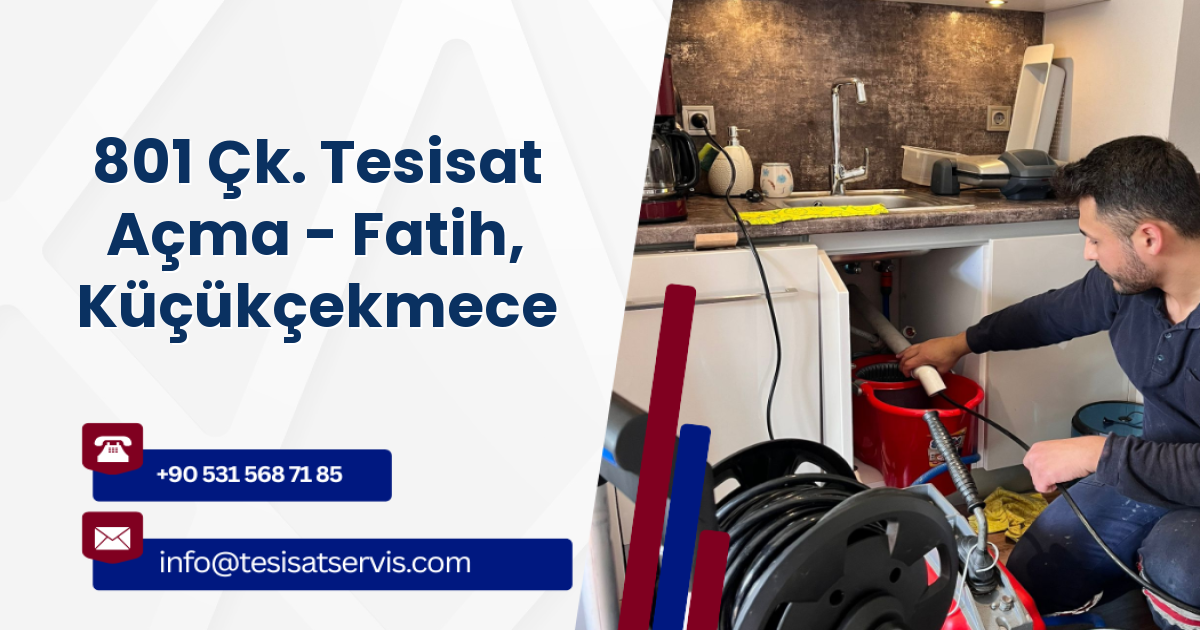 801 Çk. Tesisat Açma - Fatih, Küçükçekmece