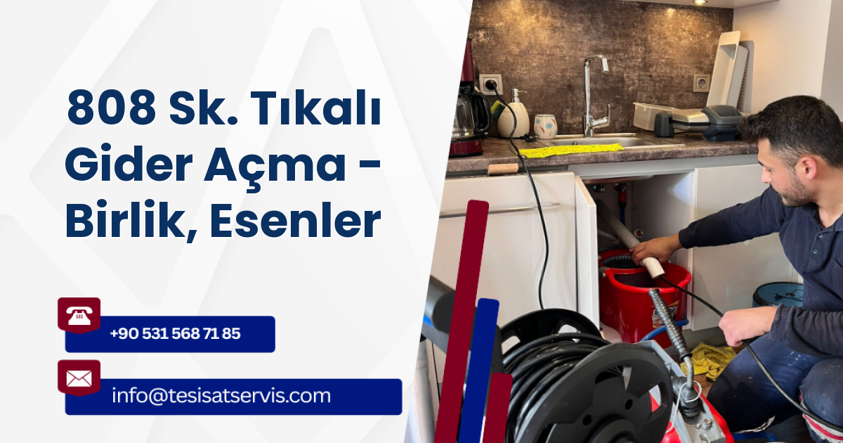 808 Sk. Tıkalı Gider Açma - Birlik, Esenler