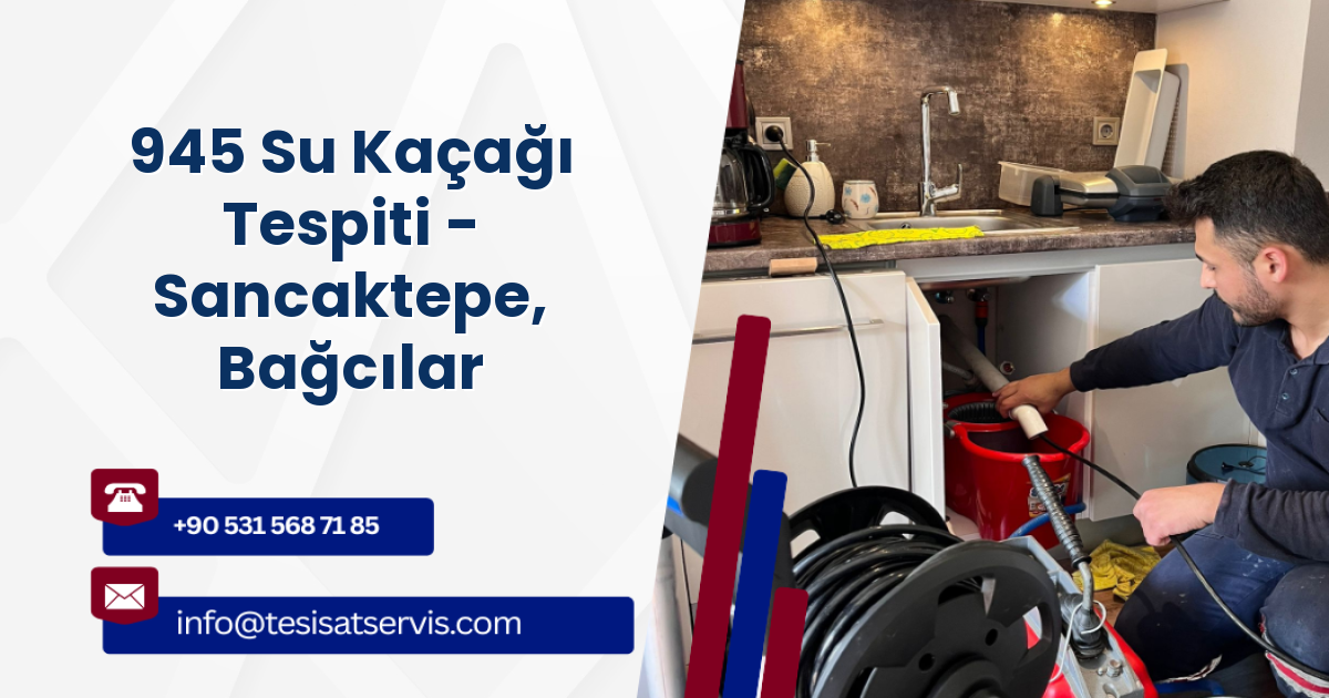945 Su Kaçağı Tespiti - Sancaktepe, Bağcılar